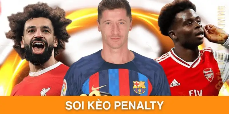 Soi Kèo Penalty - Thỏa Mãn Niềm Đam Mê Cá Cược Bóng Đá Online