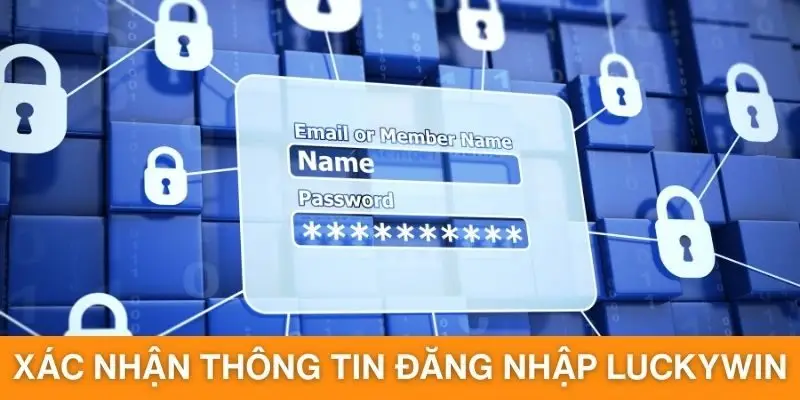 Xác nhận thông tin đăng nhập Luckywin