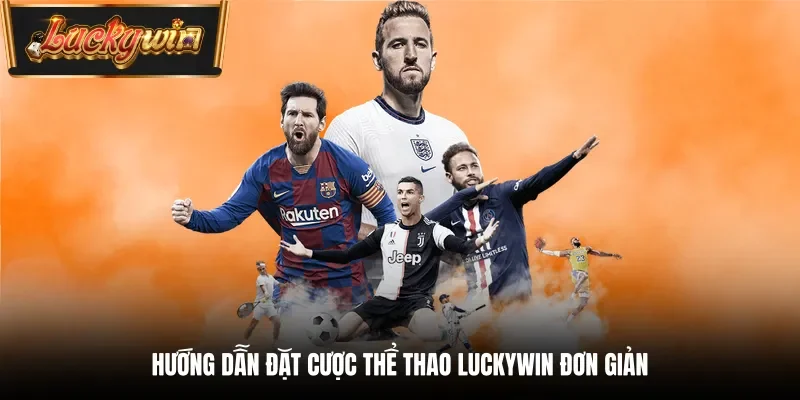 Hướng dẫn đặt cược Thể thao Luckywin đơn giản